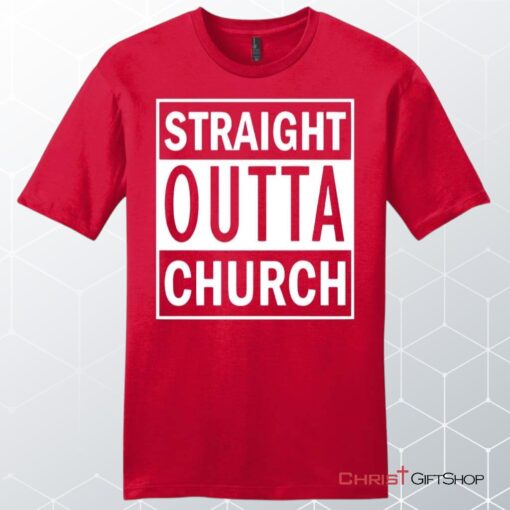 Straight Outta Church Unisex Shirt, Hoodie