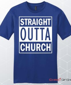 Straight Outta Church Unisex Shirt, Hoodie