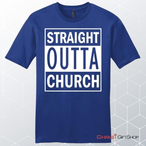 Straight Outta Church Unisex Shirt, Hoodie