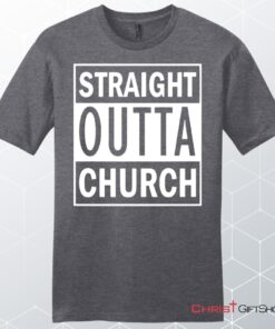 Straight Outta Church Unisex Shirt, Hoodie