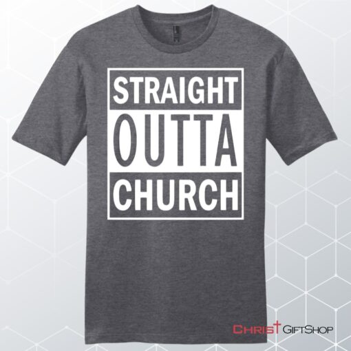 Straight Outta Church Unisex Shirt, Hoodie