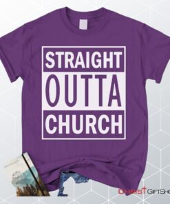 Straight Outta Church Unisex T Shirt, Sweatshirt, Hoodie