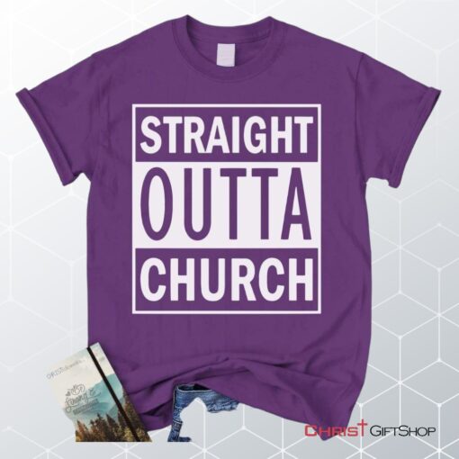 Straight Outta Church Unisex T Shirt, Sweatshirt, Hoodie