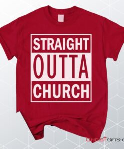 Straight Outta Church Unisex T Shirt, Sweatshirt, Hoodie