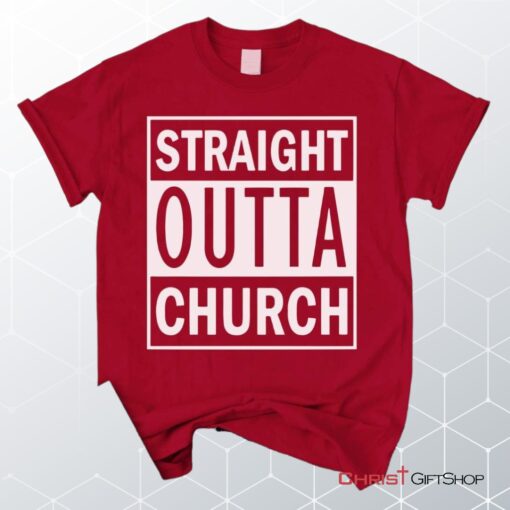 Straight Outta Church Unisex T Shirt, Sweatshirt, Hoodie