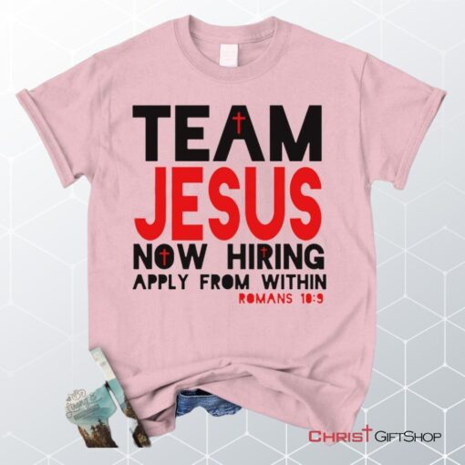 Team Jesus Now Hiring Apply From Within Unisex T Shirt, Sweatshirt, Hoodie