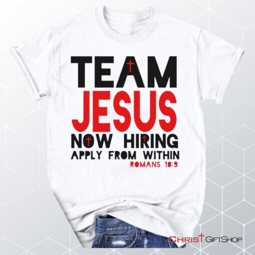 Team Jesus Now Hiring Apply From Within Unisex T Shirt, Sweatshirt, Hoodie