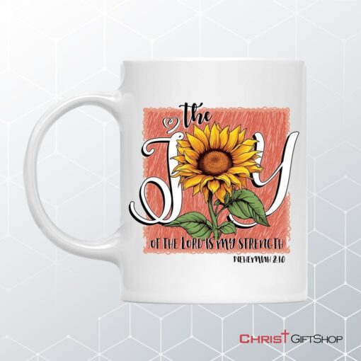 The Joy Of The Lord Is My Strength Sunflower Coffee Ceramic Mug