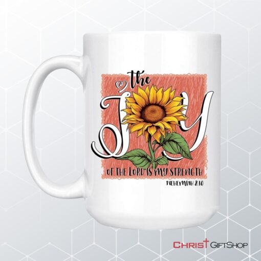 The Joy Of The Lord Is My Strength Sunflower Coffee Ceramic Mug