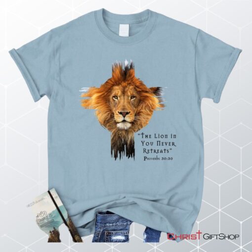 The Lion In You Never Retreats Christian Unisex T Shirt, Sweatshirt, Hoodie