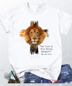 The Lion In You Never Retreats Christian Unisex T Shirt, Sweatshirt, Hoodie