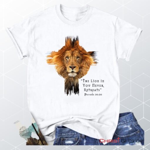 The Lion In You Never Retreats Christian Unisex T Shirt, Sweatshirt, Hoodie