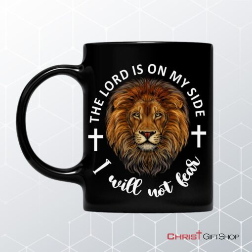 The Lord Is On My Side I Will Not Fear Coffee Mug