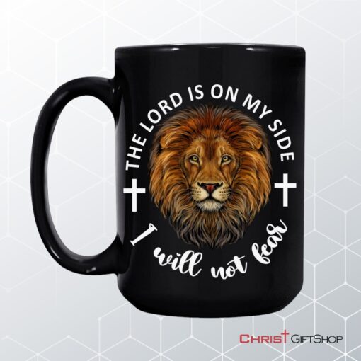 The Lord Is On My Side I Will Not Fear Coffee Mug