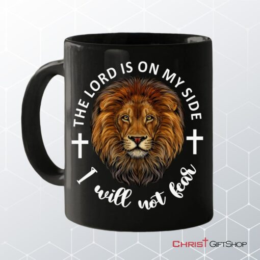 The Lord Is On My Side I Will Not Fear Coffee Mug