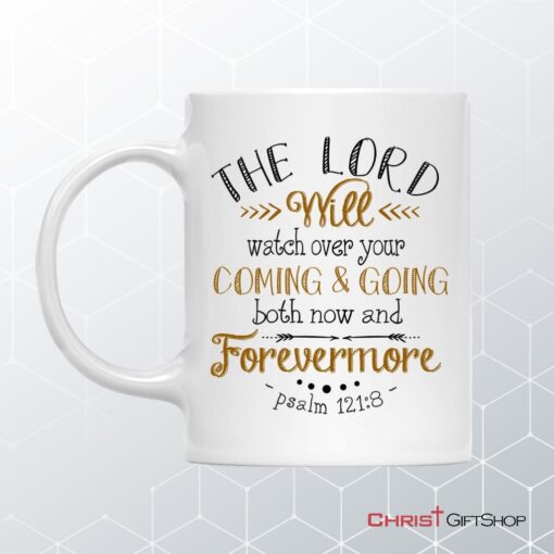 The Lord Will Watch Over Your Coming And Going Psalm 1218 Bible Verse Mug