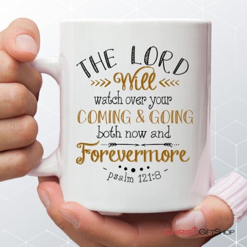 The Lord Will Watch Over Your Coming And Going Psalm 1218 Bible Verse Mug