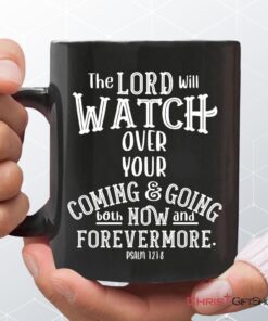 The Lord Will Watch Over Your Coming And Going, Christian Coffee Ceramic Mug