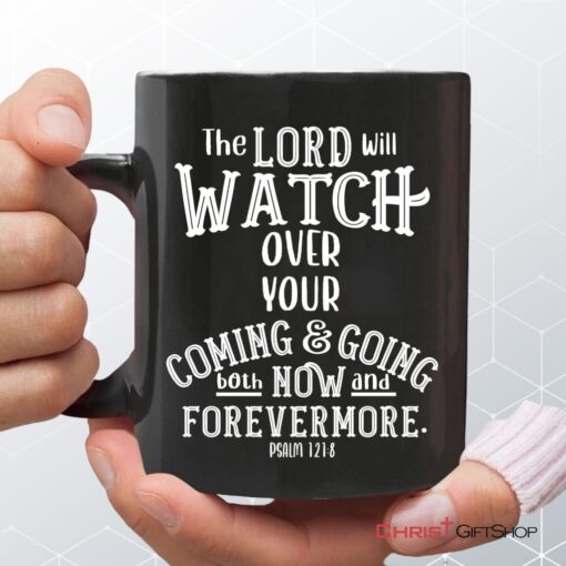 The Lord Will Watch Over Your Coming And Going, Christian Coffee Ceramic Mug