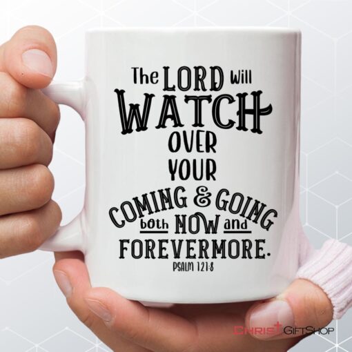 The Lord Will Watch Over Your Coming And Going, Christian Coffee Ceramic Mug