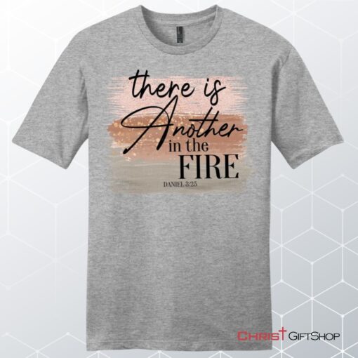 There Is Another In The Fire Daniel 325 Bible Verse Men's Christian Unisex T Shirt, Sweatshirt, Hoodie