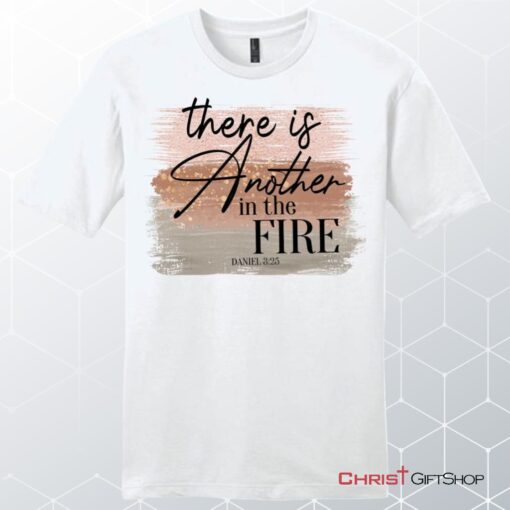 There Is Another In The Fire Daniel 325 Bible Verse Men's Christian Unisex T Shirt, Sweatshirt, Hoodie