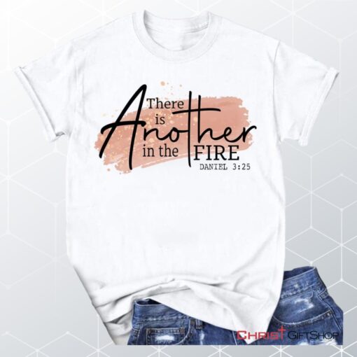 There Is Another In The Fire Daniel 325 Christian Unisex T Shirt, Sweatshirt, Hoodie