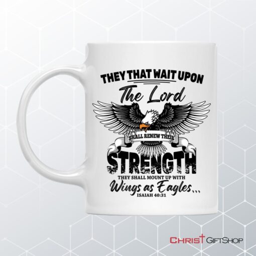 They That Wait Upon The Lord Isaiah 4031, Bible Verse, Christian Coffee Mug