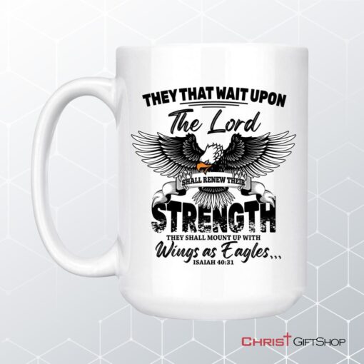 They That Wait Upon The Lord Isaiah 4031, Bible Verse, Christian Coffee Mug