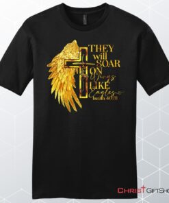 They Will Soar On Wings Like Eagles, Faith Cross, Wing, Unisex Shirt, Hoodie