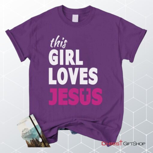 This Girl Loves Jesus Unisex T Shirt, Sweatshirt, Hoodie