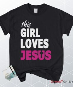 This Girl Loves Jesus Unisex T Shirt, Sweatshirt, Hoodie