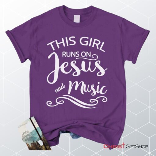 This Girl Runs On Jesus And Music Unisex T Shirt, Sweatshirt, Hoodie