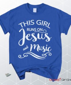 This Girl Runs On Jesus And Music Unisex T Shirt, Sweatshirt, Hoodie