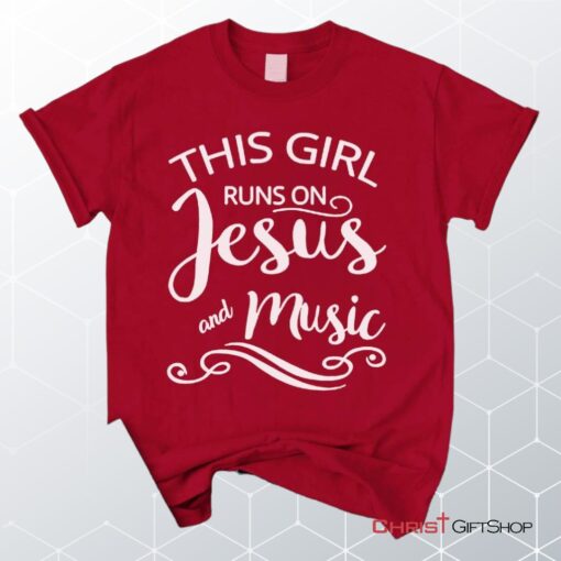 This Girl Runs On Jesus And Music Unisex T Shirt, Sweatshirt, Hoodie