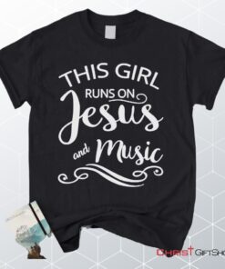 This Girl Runs On Jesus And Music Unisex T Shirt, Sweatshirt, Hoodie