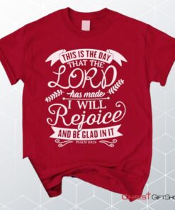 This Is The Day That The Lord Has Made Psalm 11824, Bible Verse Unisex Shirt, Hoodie