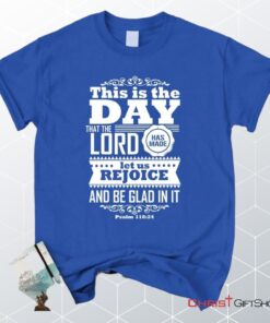 This Is The Day The Lord Has Made Christian Unisex T Shirt, Sweatshirt, Hoodie, Psalm 11824 Shirt