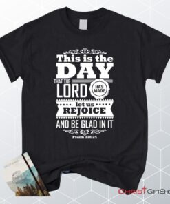 This Is The Day The Lord Has Made Christian Unisex T Shirt, Sweatshirt, Hoodie, Psalm 11824 Shirt