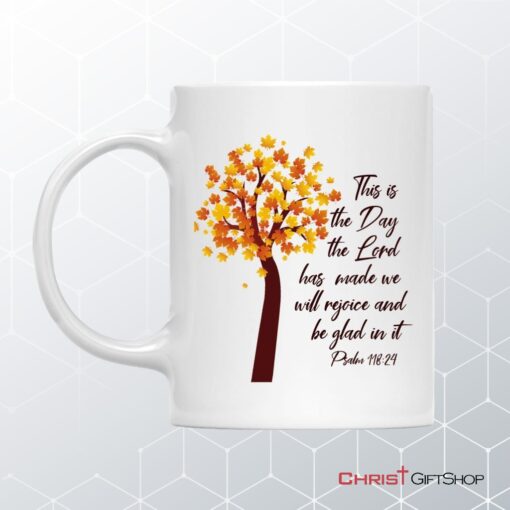 This Is The Day The Lord Has Made Psalm 11824 Nkjv Thanksgiving Coffee Ceramic Mug