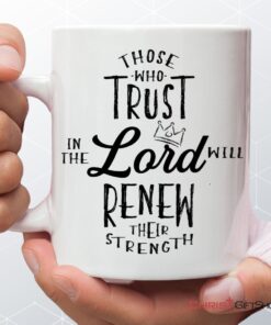 Those Who Trust In The Lord Will Renew Their Strength Coffee Mug