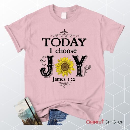 Today I Choose Joy James 12, Sunflower Unisex Shirt, Hoodie