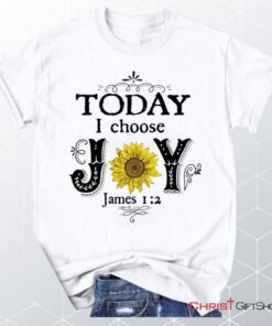 Today I Choose Joy James 12, Sunflower Unisex Shirt, Hoodie