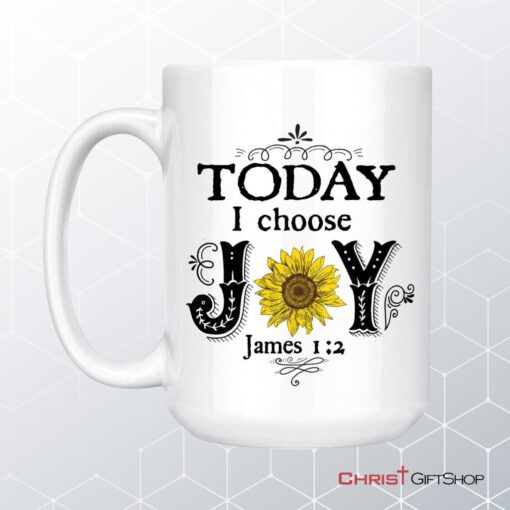 Today I Choose Joy James 12, Sunflower, Christian Coffee Mug