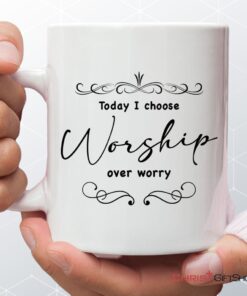 Today I Choose Worship Over Worry, Christian Coffee Mug