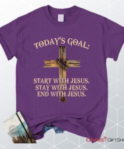 Today's Goal Christian Unisex T Shirt, Sweatshirt, Hoodie, Jesus Unisex T Shirt, Sweatshirt, Hoodies