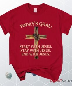 Today's Goal Christian Unisex T Shirt, Sweatshirt, Hoodie, Jesus Unisex T Shirt, Sweatshirt, Hoodies