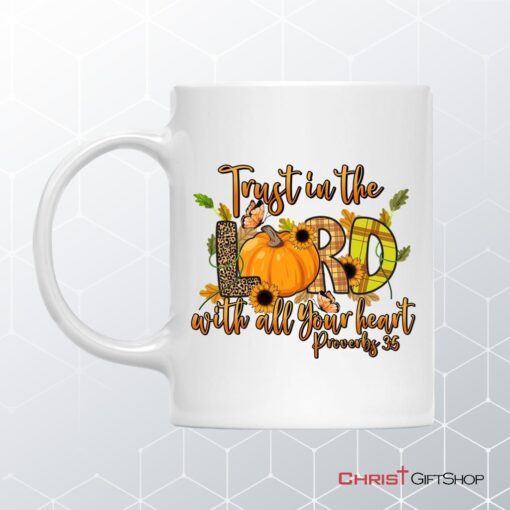 Trust In The Lord With All Your Heart Proverbs 35 Autumn Coffee Ceramic Mug