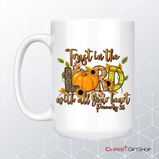 Trust In The Lord With All Your Heart Proverbs 35 Autumn Coffee Ceramic Mug