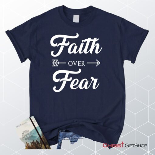 Unisex T Shirt, Sweatshirt, Hoodie, Faith Over Fear Shirt